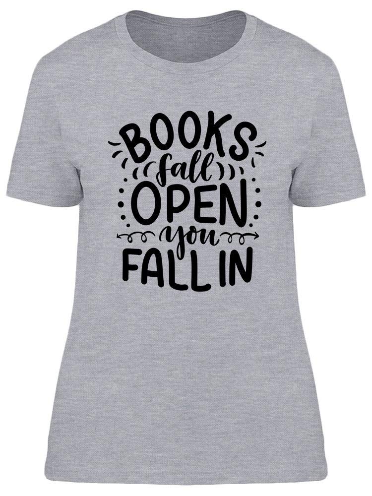 Women's 'The Books Fall Open, You Fall In' Graphic Tee - Soft Cotton Book Lover Shirt for Reading, Library Dates & Book Club Meetings