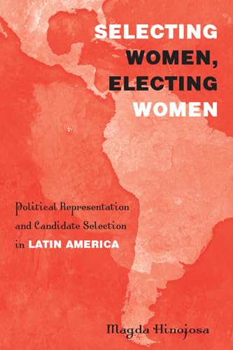 Electing Women in Latin America: Political Representation & Candidate Selection Strategies | Women in Politics & Leadership