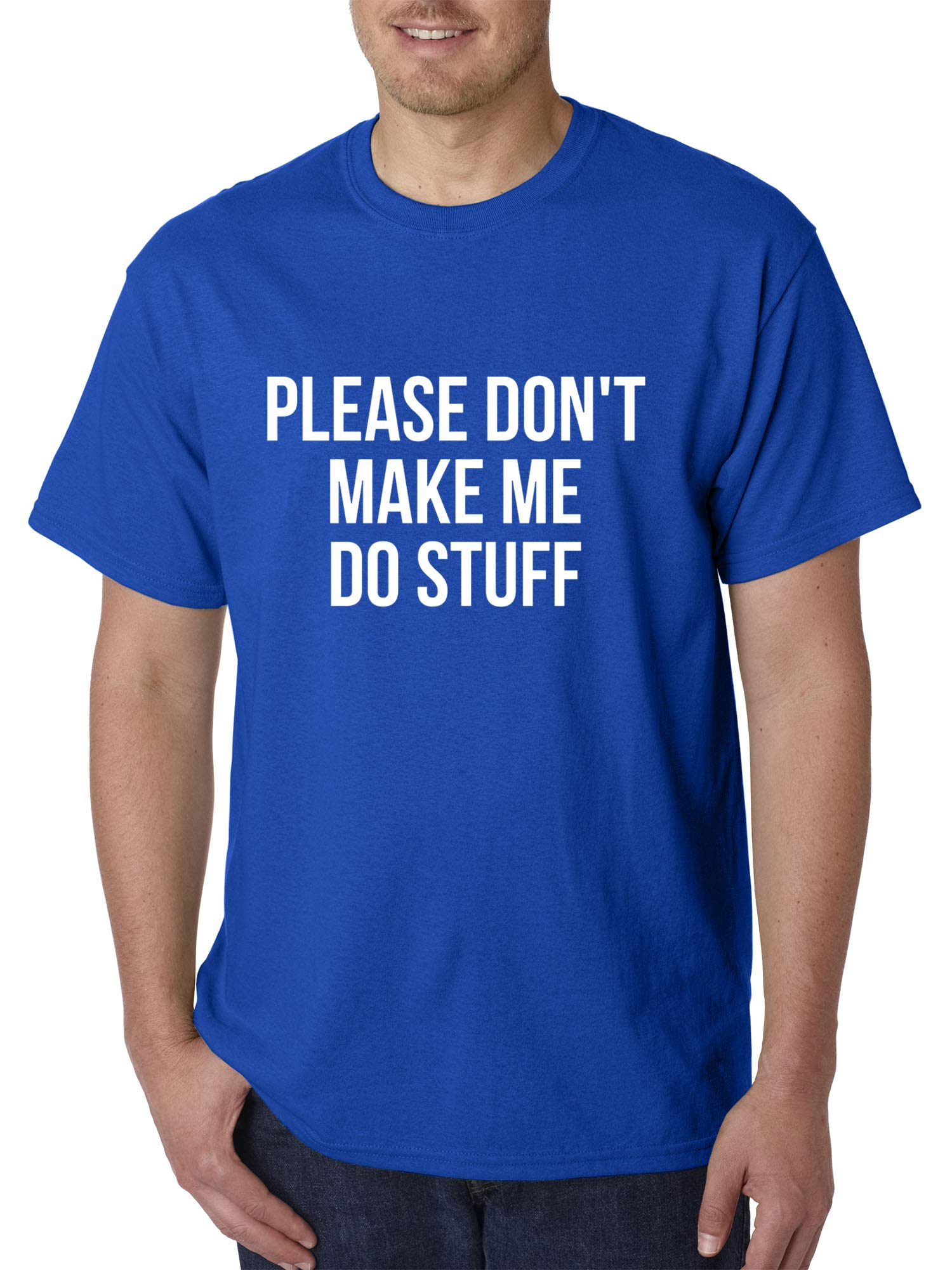 True Way 945 - Funny 'Please Don't Make Me Do Stuff' Unisex Graphic T-Shirt - Lazy Slogan Cotton Tee for Men & Women - 2XL Royal Blue - Perfect for Casual Wear, Lounging, and Gifts