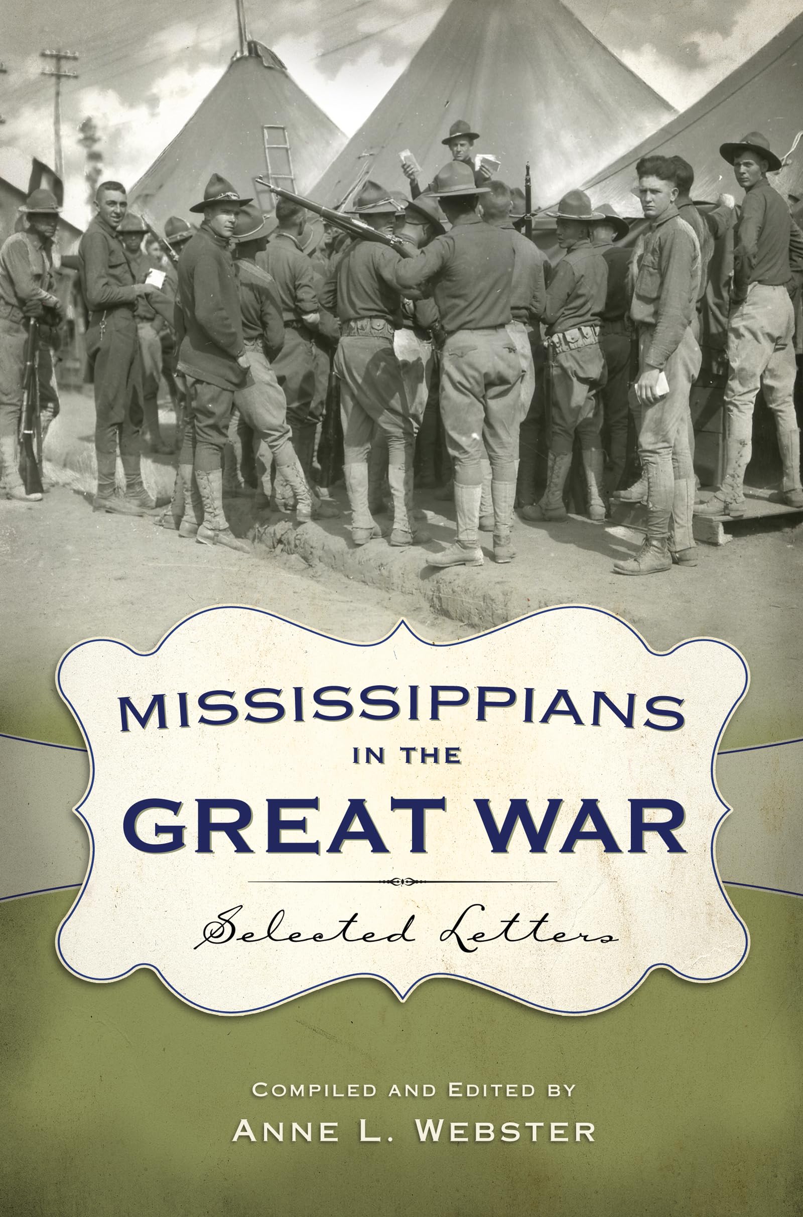 Mississippians in the Great War: Selected Letters from WWI Soldiers - Historical Military Correspondence for Research & Genealogy