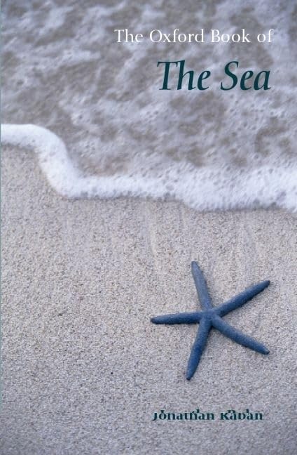 The Oxford Book of the Sea: Classic Maritime Literature Collection | Oxford Books of Prose | Perfect for Nautical Enthusiasts & Book Collectors