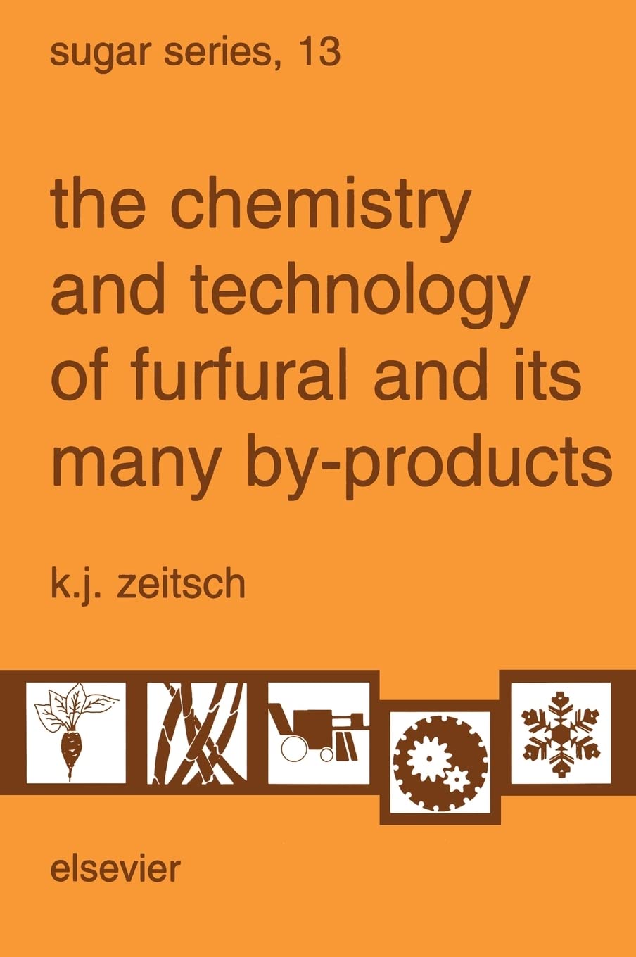 Furfural Chemistry & Technology: Production, By-Products & Applications | Sugar Industry Series Vol.13 | For Biofuel, Pharmaceuticals & Agricultural Uses
