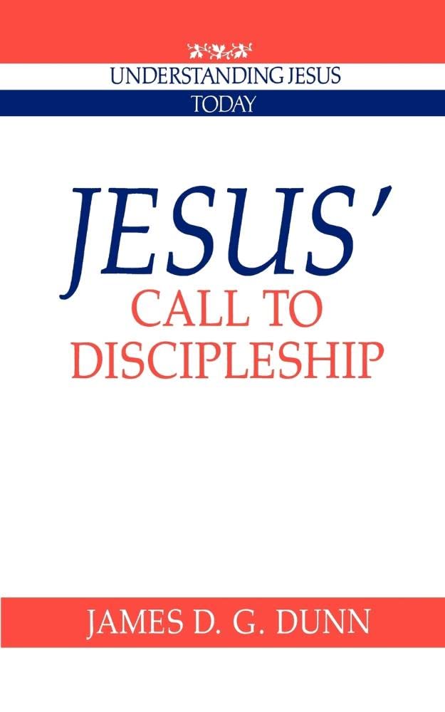 Jesus' Call to Discipleship - Understanding Jesus Today | Christian Bible Study Book for Spiritual Growth & Faith Development | Perfect for Personal Devotion & Small Group Discussions