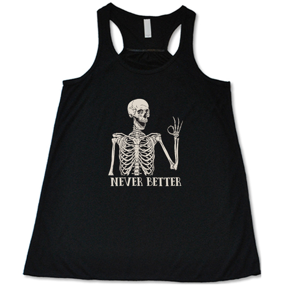 Never Better Skeleton Graphic T-Shirt - Trendy Halloween & Gothic Fashion Tee for Men & Women - Perfect for Costume Parties, Concerts and Everyday Wear