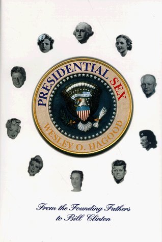 Presidential Sex: From the Founding Fathers to Bill Clinton - Historical Political Biography Book by Wesley Hagood (1996) | American Politics, White House Scandals, Presidential Affairs - Perfect for History Buffs & Political Science Students