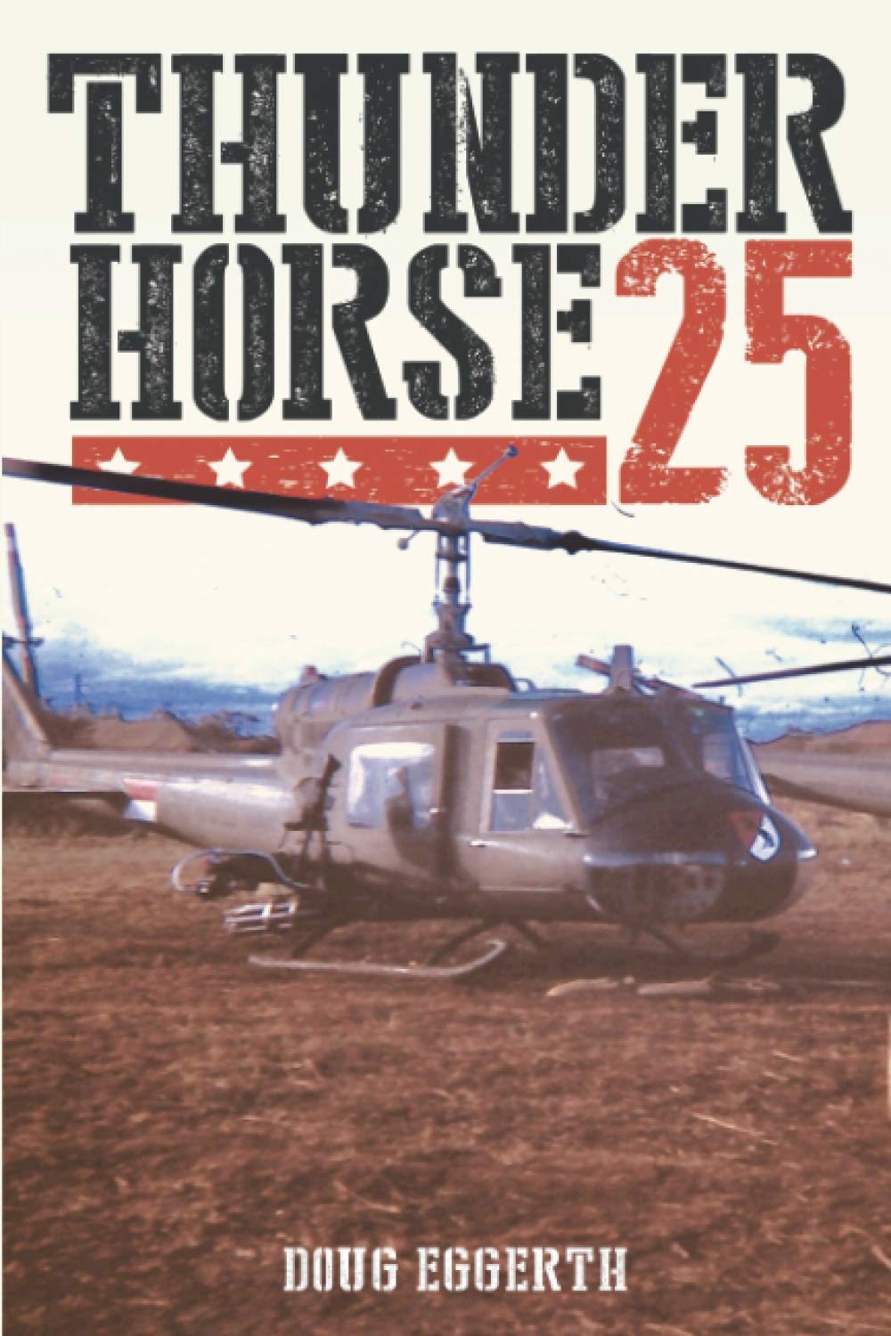 Thunderhorse 25: A Soldier's Vietnam War Memoir - True Combat Stories & Historical Account | Military History Books, War Biographies, Veteran Gifts