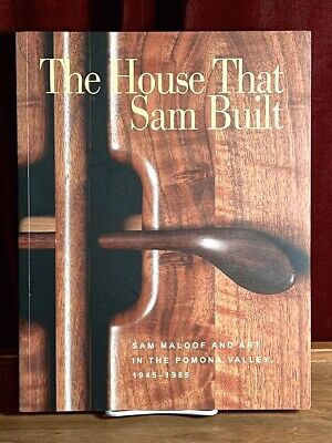 The House That Sam Built: Sam Maloof and Pomona Valley Art - 2011 Hardcover Edition | Perfect for Art Collectors, Woodworking Enthusiasts & California History Buffs