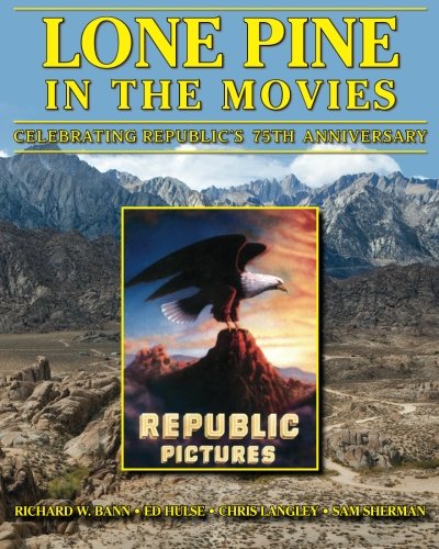 Lone Pine in the Movies: Celebrating Republic's 75th Anniversary - Classic Film Memorabilia & Collectibles for Movie Buffs & Western Fans
