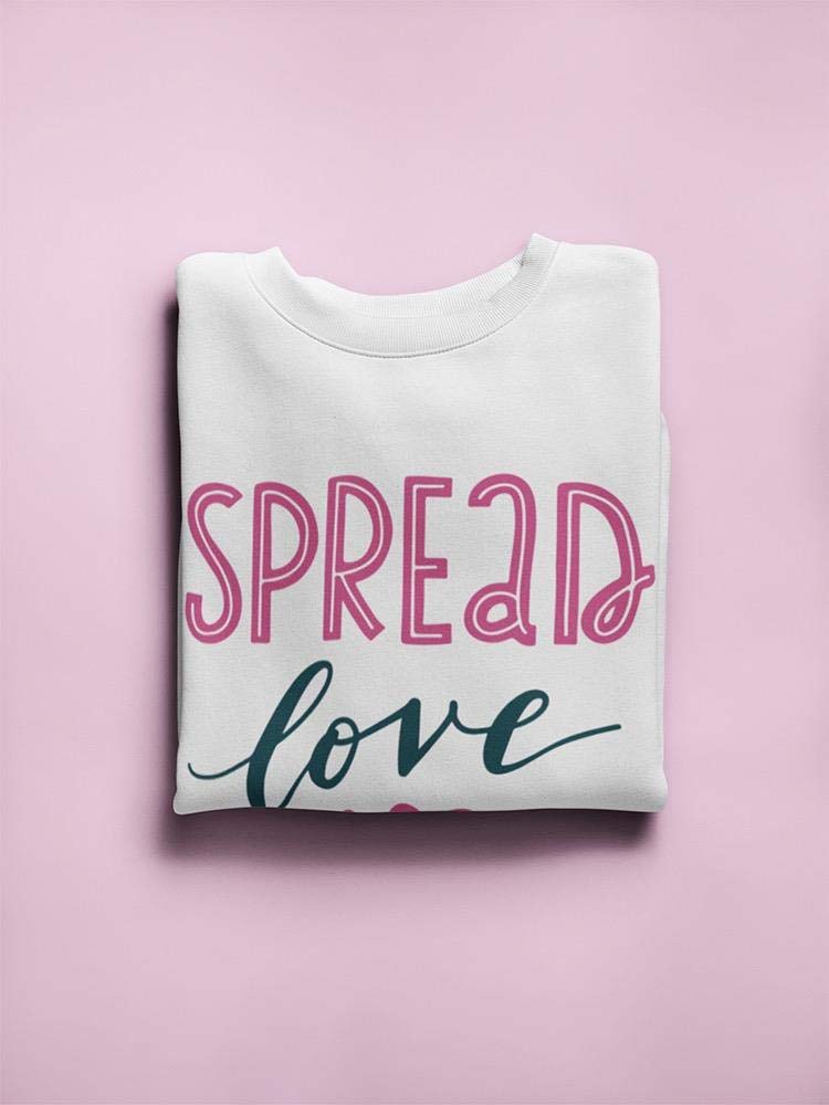 Smartprints Spread Love Women's Sweatshirt - Cozy Pullover for Casual Wear, Fall Fashion & Everyday Comfort