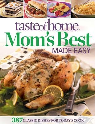 Taste of Home Mom's Best Made Easy Cookbook - Simple & Delicious Family Recipes for Busy Moms | Perfect for Weeknight Dinners, Potlucks & Holiday Gatherings [Paperback]