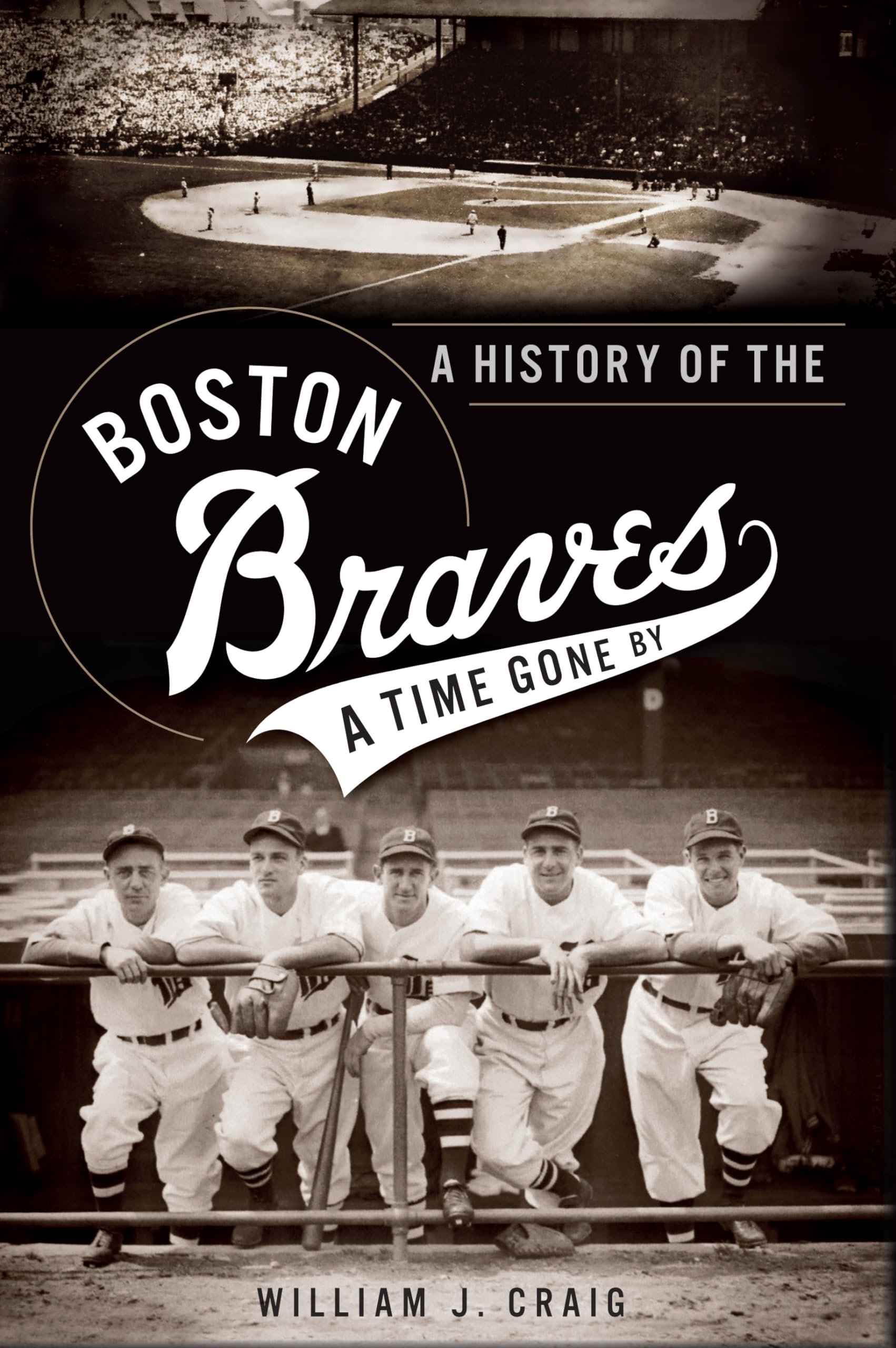 Boston Braves History Book: The Rise and Fall of a Legendary Baseball Team - Perfect for Sports Fans, Baseball Historians & Gift for MLB Enthusiasts