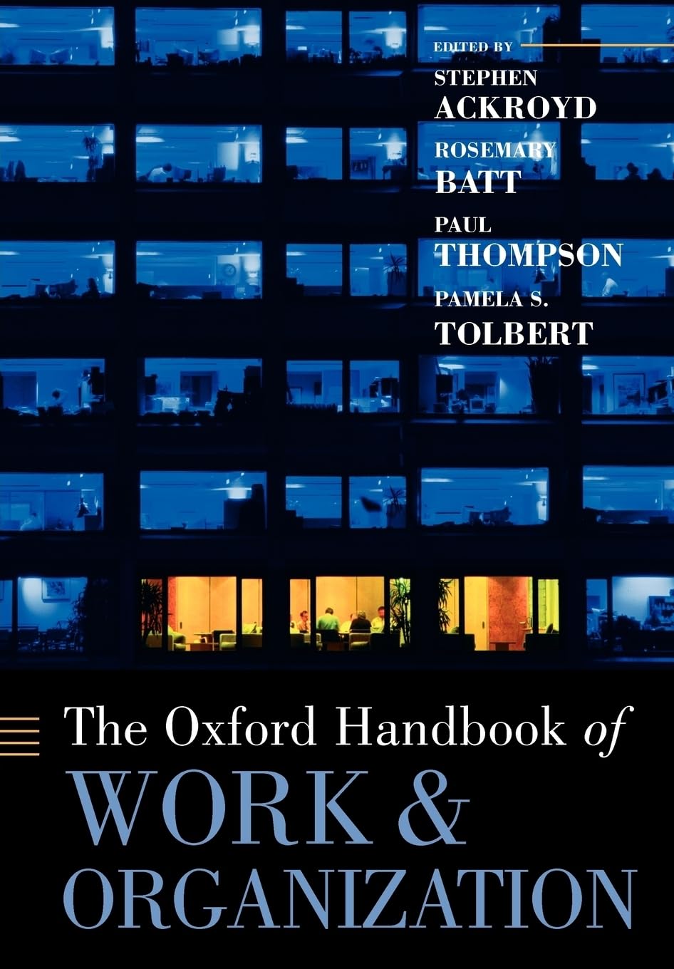 The Oxford Handbook of Work and Organization: Essential Guide for HR Professionals, Managers, and Organizational Researchers