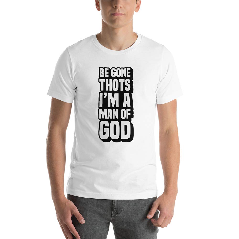 Be Gone THOTS Shirt - I'm A Man of God Christian T-Shirt for Men - White Cotton Tee - Perfect for Church, Bible Study & Christian Events