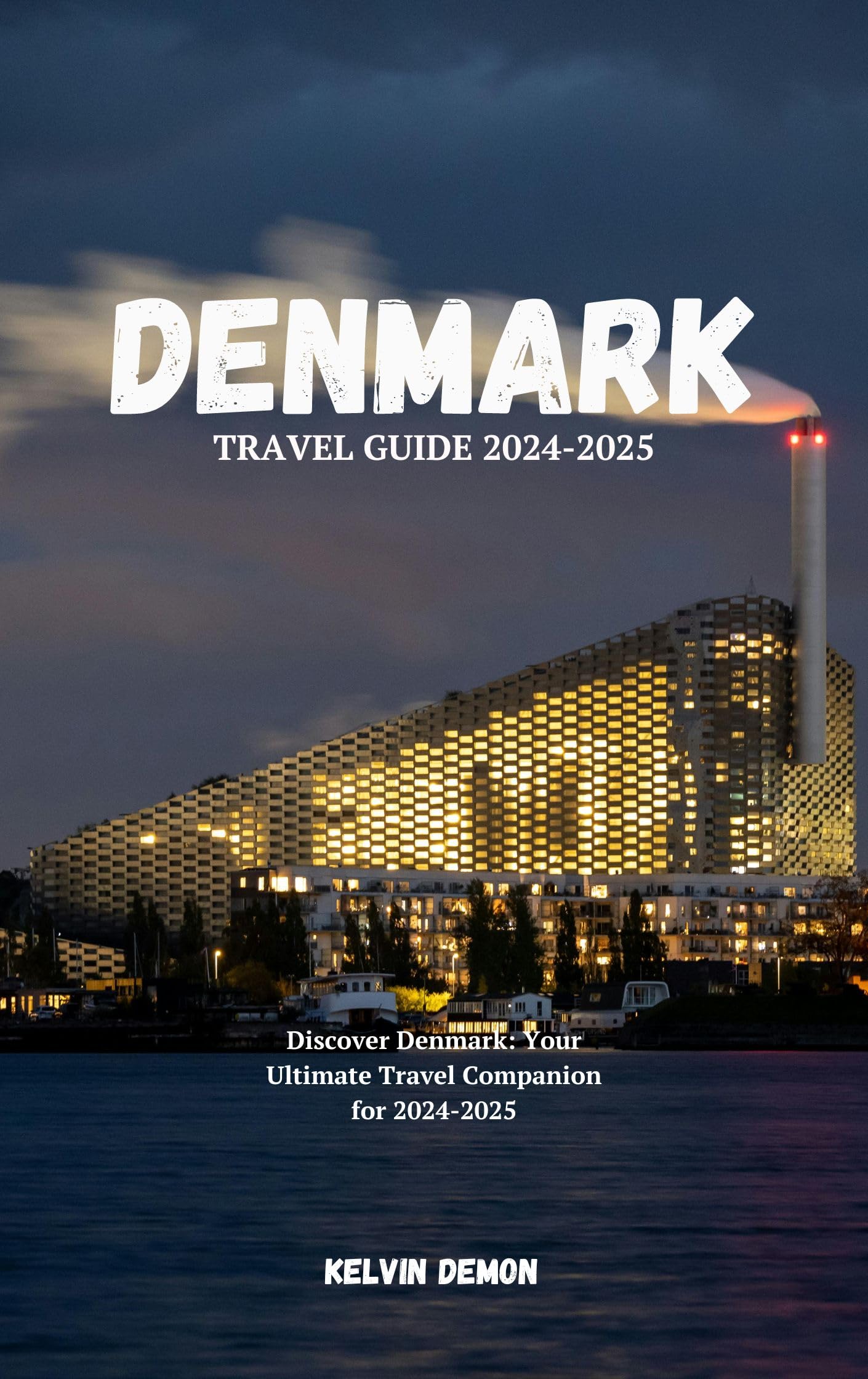 Denmark Travel Guide 2024-2025: Ultimate Denmark Vacation Planner with Top Attractions, Hotels & Local Tips - Perfect for Solo Travelers, Couples & Family Trips