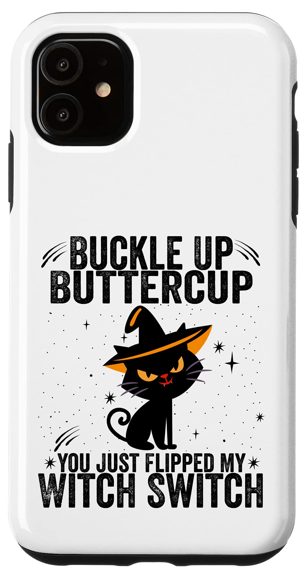 iPhone 11 Case - 'Buckle Up Buttercup You Just Flipped My Witch Switch' Funny Cat Design Protective Cover - Perfect for Halloween, Witch Lovers & Cat Enthusiasts