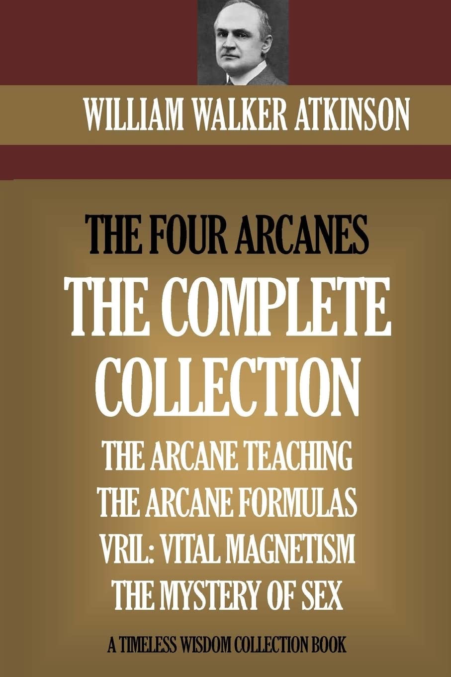 The Four Arcanes: Complete Arcane Book Collection - Arcane Teaching, Arcane Formulas, Vril & Mystery of Sex | Occult Studies, Esoteric Knowledge & Spiritual Enlightenment for Book Lovers & Seekers