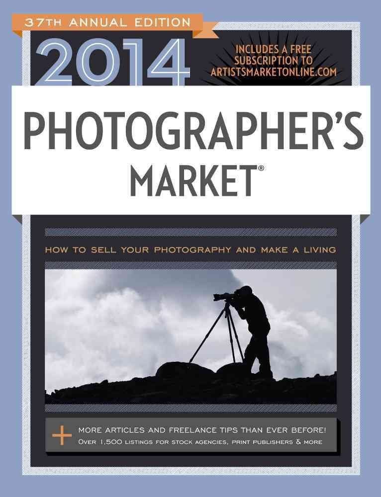 Photographer's Market 2014: Sell Your Photography & Build a Career | Guide for Freelance Photographers & Digital Artists | Perfect for Portfolio Building & Client Acquisition
