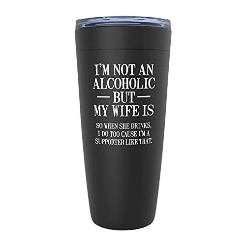 I'm Not An ic but My Wife is So When She Drinks I Do Too Cause I'm Supportive Like That 20oz Viking Tumbler Black