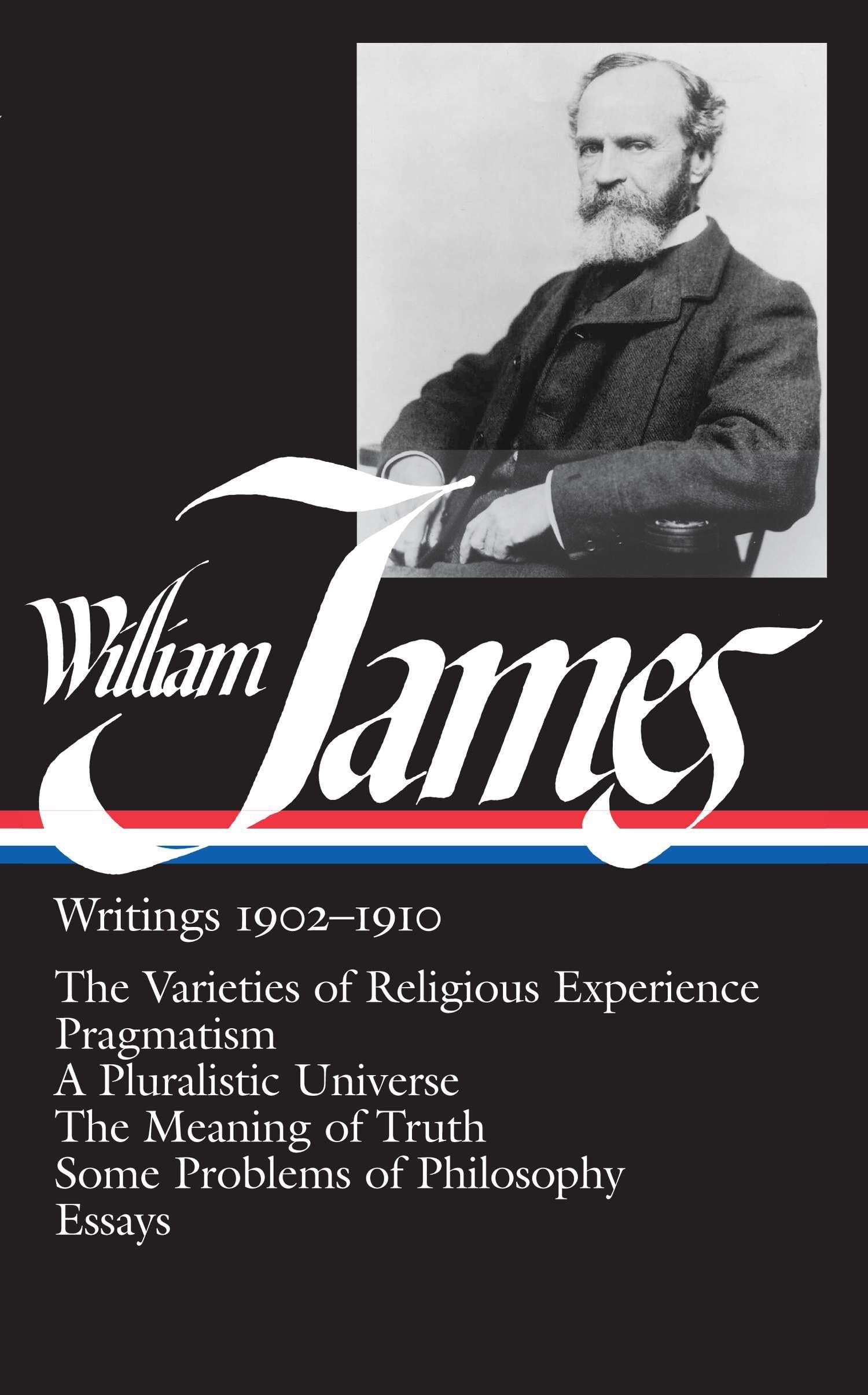 William James: Essential Writings 1902-1910 - The Varieties of Religious Experience, Pragmatism & Philosophy Books | Library of America Collection | Perfect for Philosophy Students & Religious Studies Scholars