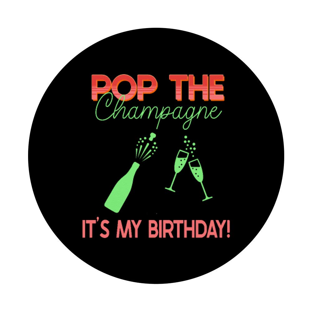 Pop The Champagne It's My Birthday Party - PopSockets Phone Grip & Stand for iPhone, Samsung, Tablets - Perfect for Celebrations, Parties & Daily Use