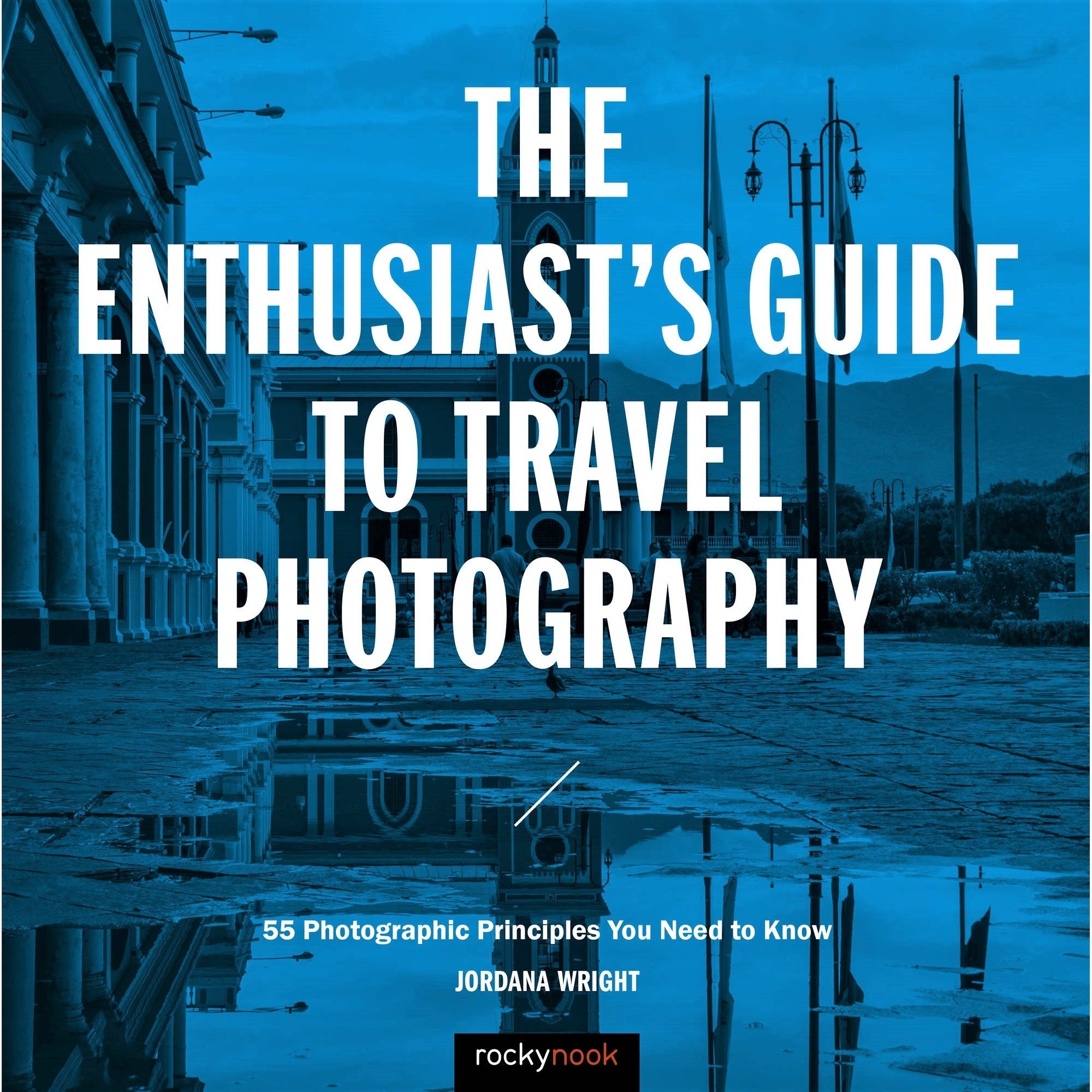 55 Essential Travel Photography Principles - The Ultimate Guide for Enthusiasts | Perfect for Adventure Trips & Vacation Shots