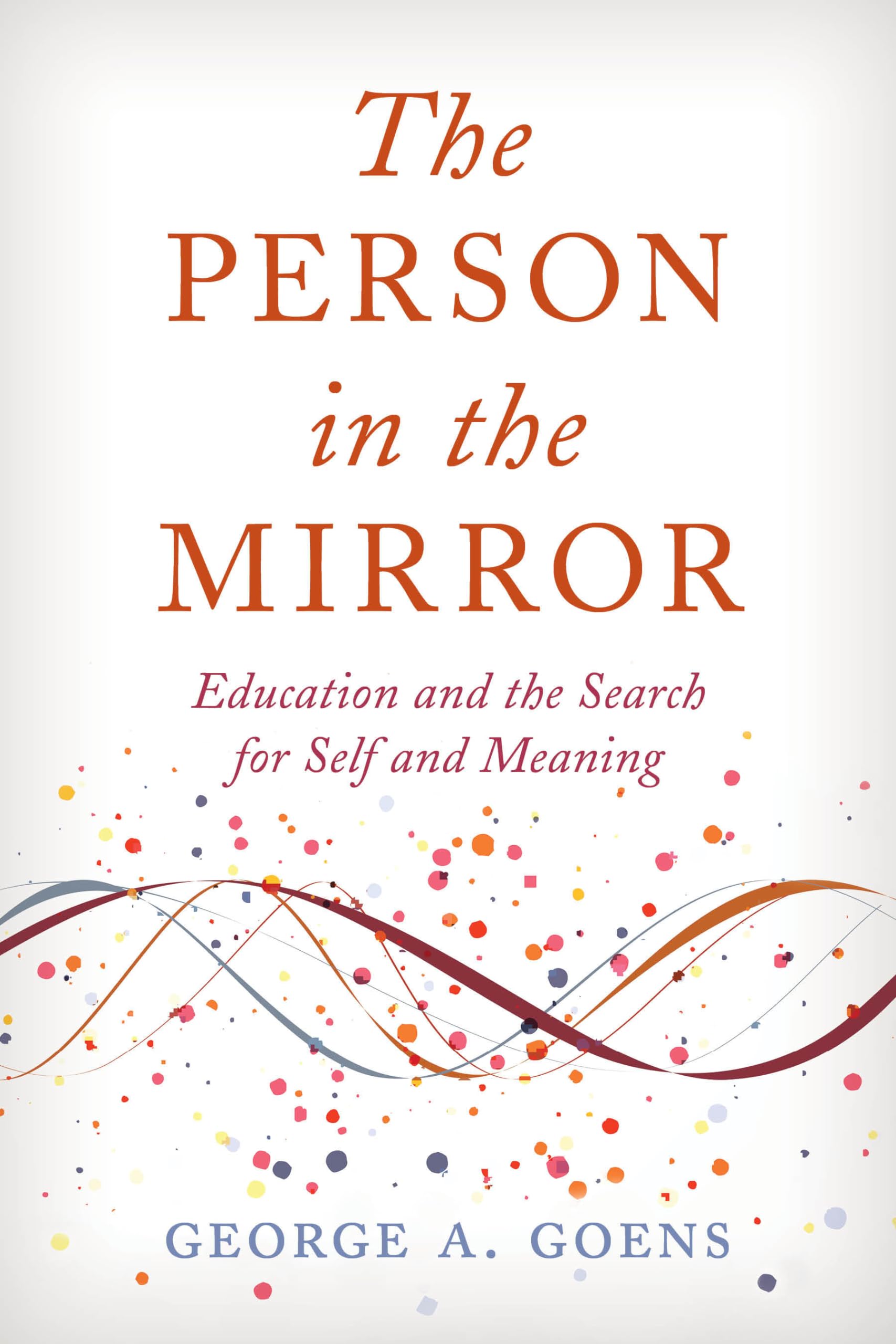 The Person in the Mirror: Self-Discovery & Meaning Through Education - Perfect for Students, Teachers & Personal Growth Enthusiasts
