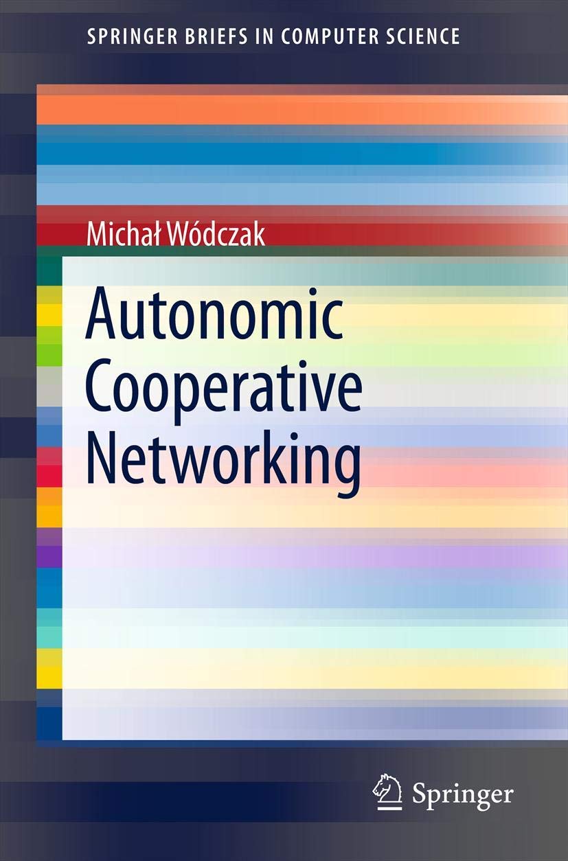 Autonomic Cooperative Networking: Principles and Applications in Computer Science | SpringerBriefs - Ideal for Researchers and Network Engineers