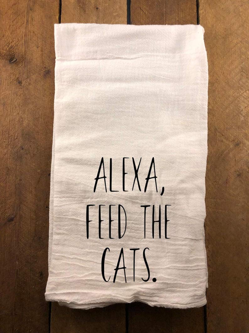Funny Alexa Feed The Cats Kitchen Towel - Farmhouse Flour Sack Dish Towel for Home Decor, Gift & Kitchen Use - Perfect for Cooking, Cleaning & Farmhouse Style Decor