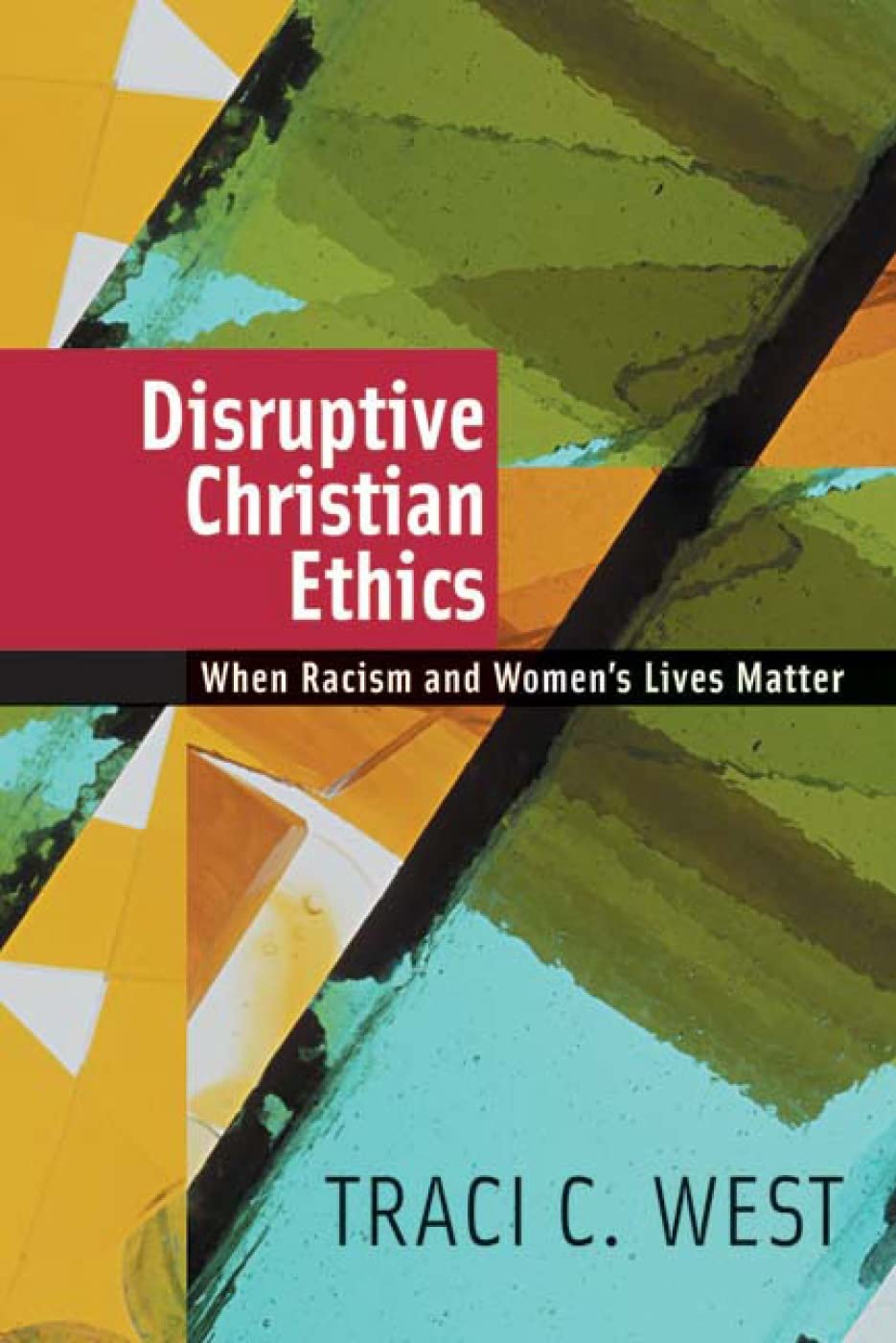 Disruptive Christian Ethics: Addressing Racism & Women's Lives - Essential Book for Theology Students & Social Justice Advocates