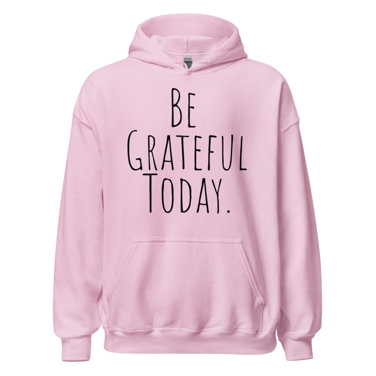 Be Grateful Today Hoodie - Mindfulness & Gratitude Sweatshirt for Women & Men | Cozy Pullover for Yoga, Meditation & Daily Affirmations