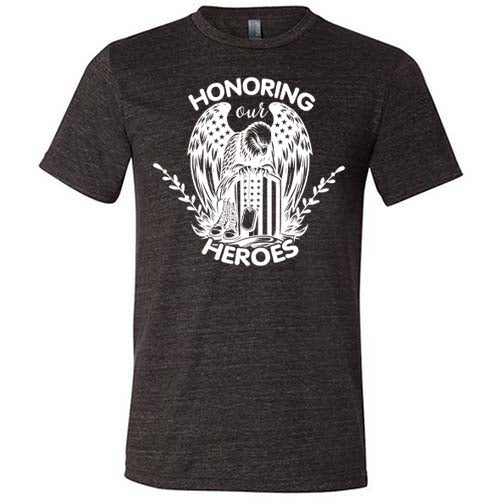 Honoring Our Heroes Unisex T-Shirt - Patriotic Military Apparel for Veterans, Soldiers & Supporters - Perfect for Memorial Day, Veterans Day & Everyday Wear