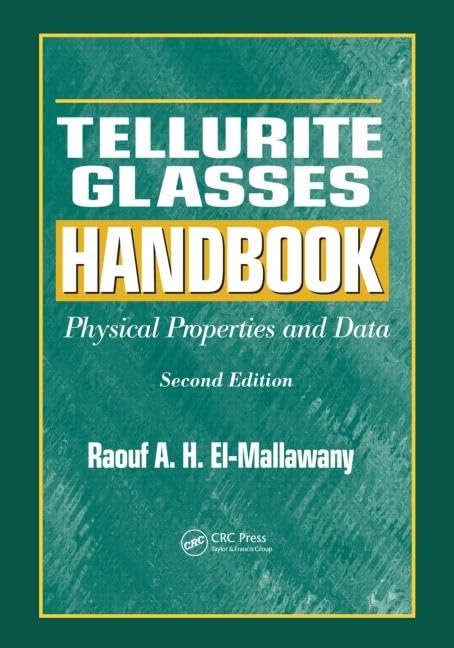 Tellurite Glasses Handbook: Physical Properties and Data, 2nd Edition | Comprehensive Guide for Researchers & Engineers | Perfect for Optical Material Studies & Glass Technology Applications