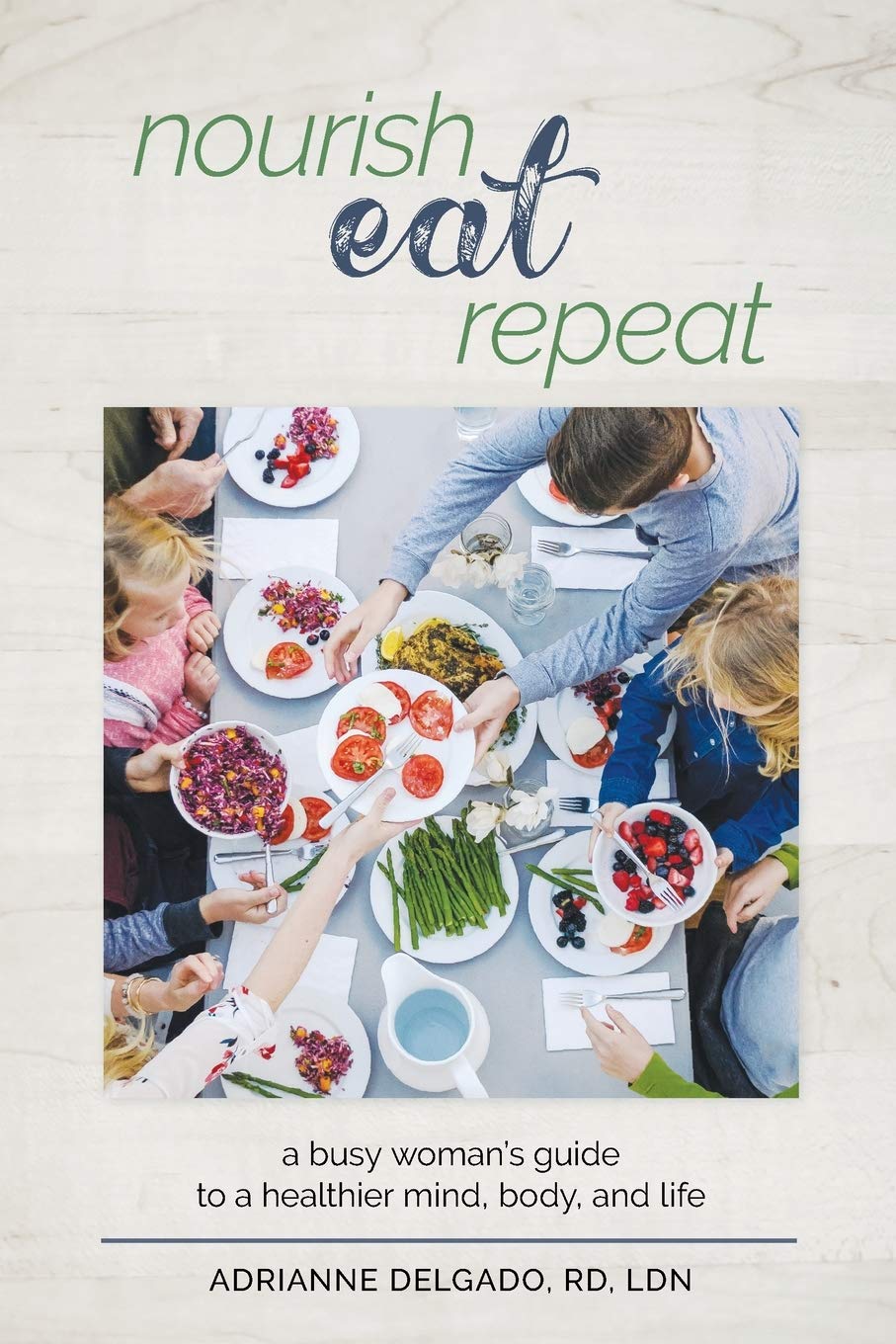 Nourish, Eat, Repeat: The Busy Woman's Guide to Healthier Mind, Body & Life | Self-Care, Meal Planning & Wellness Tips for Working Women