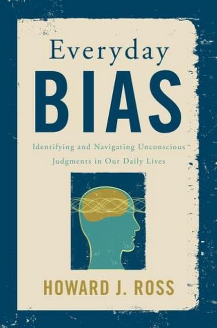 Everyday Bias: How to Identify and Overcome Unconscious Judgments in Daily Life | Personal Growth & Workplace Diversity Guide