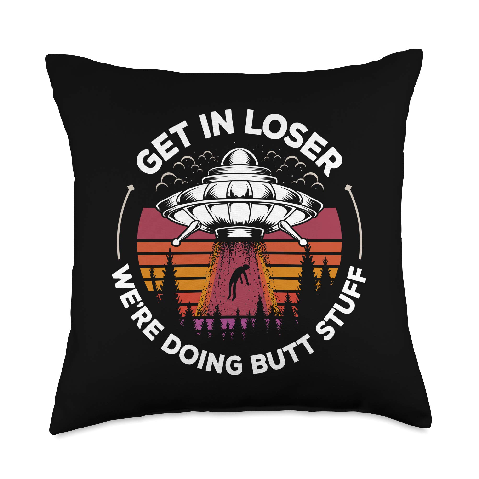 Funny Alien Abduction Throw Pillow 18x18 - 'Get in Loser We're Doing Butt Stuff' Novelty Decor - Multicolor Couch Pillow for Living Room, Bedroom & Dorm