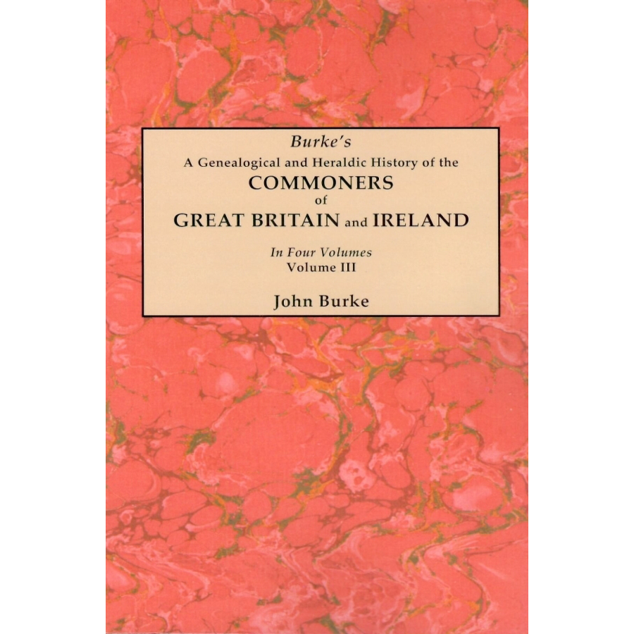 Genealogical & Heraldic History of Commoners in Great Britain & Ireland Vol. III - Perfect for Historians, Genealogy Researchers & Heritage Enthusiasts