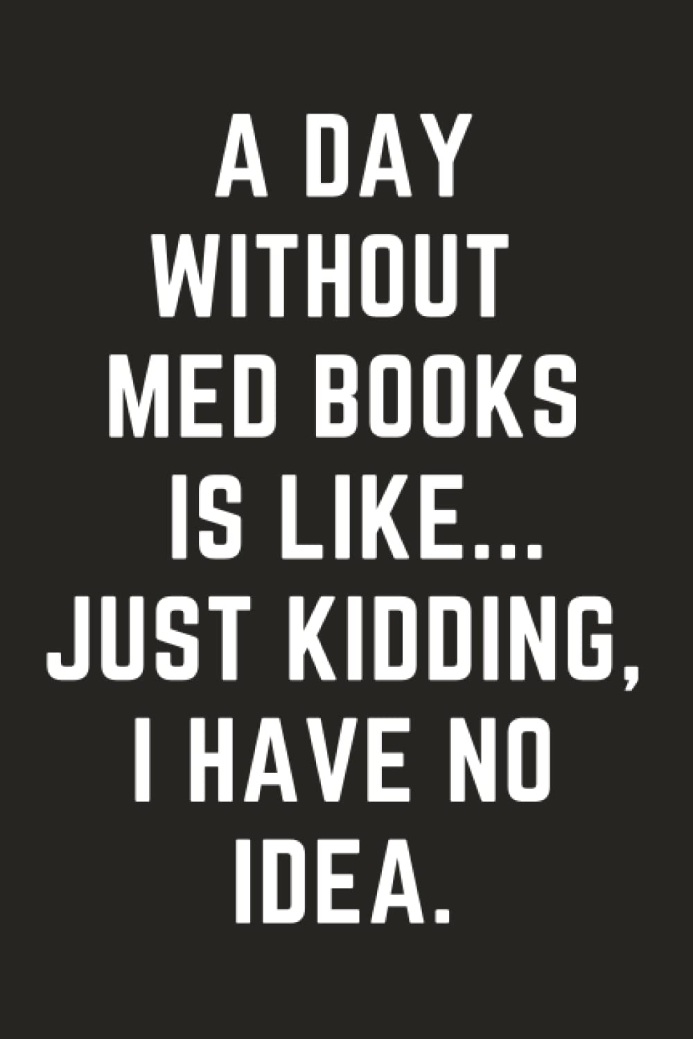 **Funny Medical Student Notebook - Hilarious Blank Lined Journal for Med School Students | Perfect Gift for Men & Women in Medical School | Great for Notes, Study Motivation & Gag Gifts**