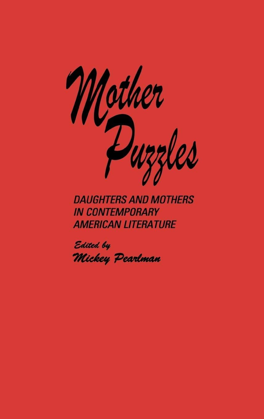 Mother Puzzles: Exploring Daughters and Mothers in Contemporary American Literature - Women's Studies Book for Academic Research & Literary Analysis