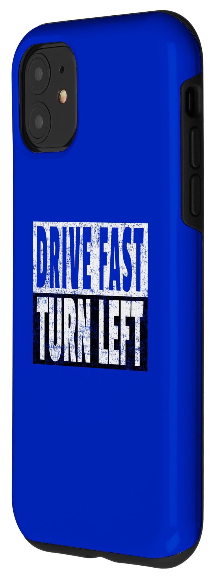 iPhone 11 Case - Funny 'Drive Fast Turn Left' Dirt Track Racing Quote - Perfect for NASCAR Fans & Racing Enthusiasts - Great Gift for Motorsport Lovers