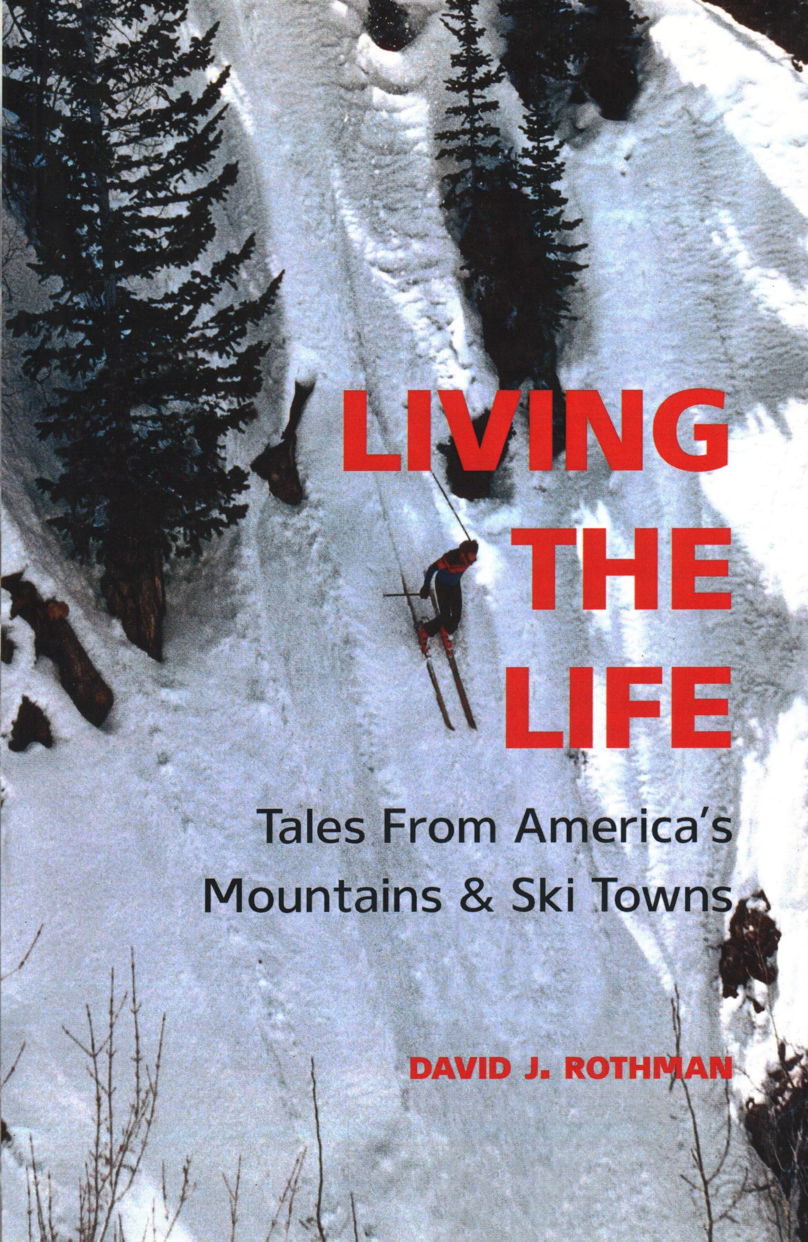Living the Life: Inspiring Stories from America's Mountain & Ski Towns - Perfect for Adventure Lovers and Travel Enthusiasts