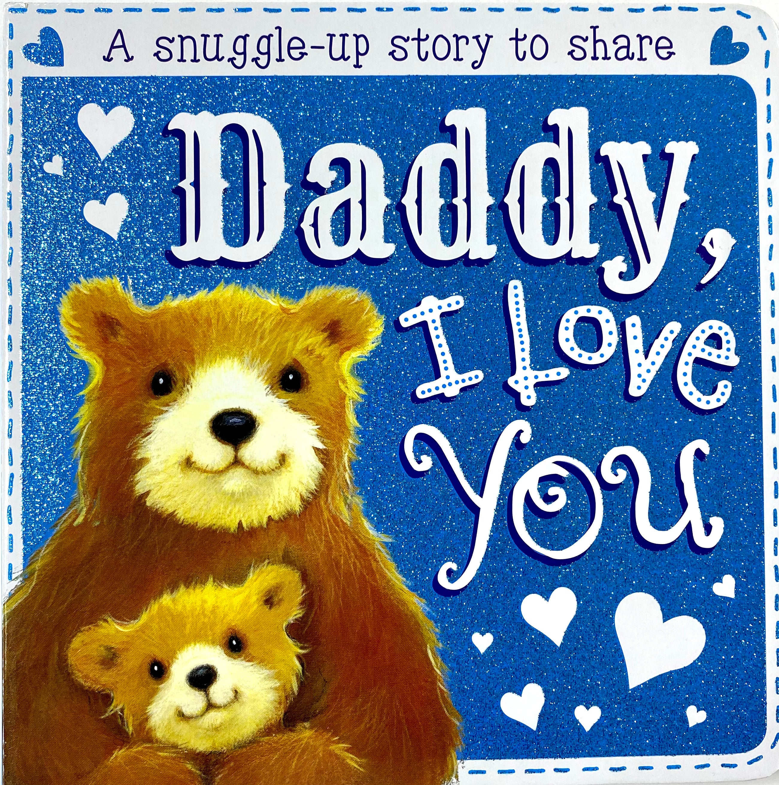 Daddy, I Love You - Heartwarming Snuggle Up Story Board Book with Sparkles | Perfect for Bedtime Reading & Parent-Child Bonding