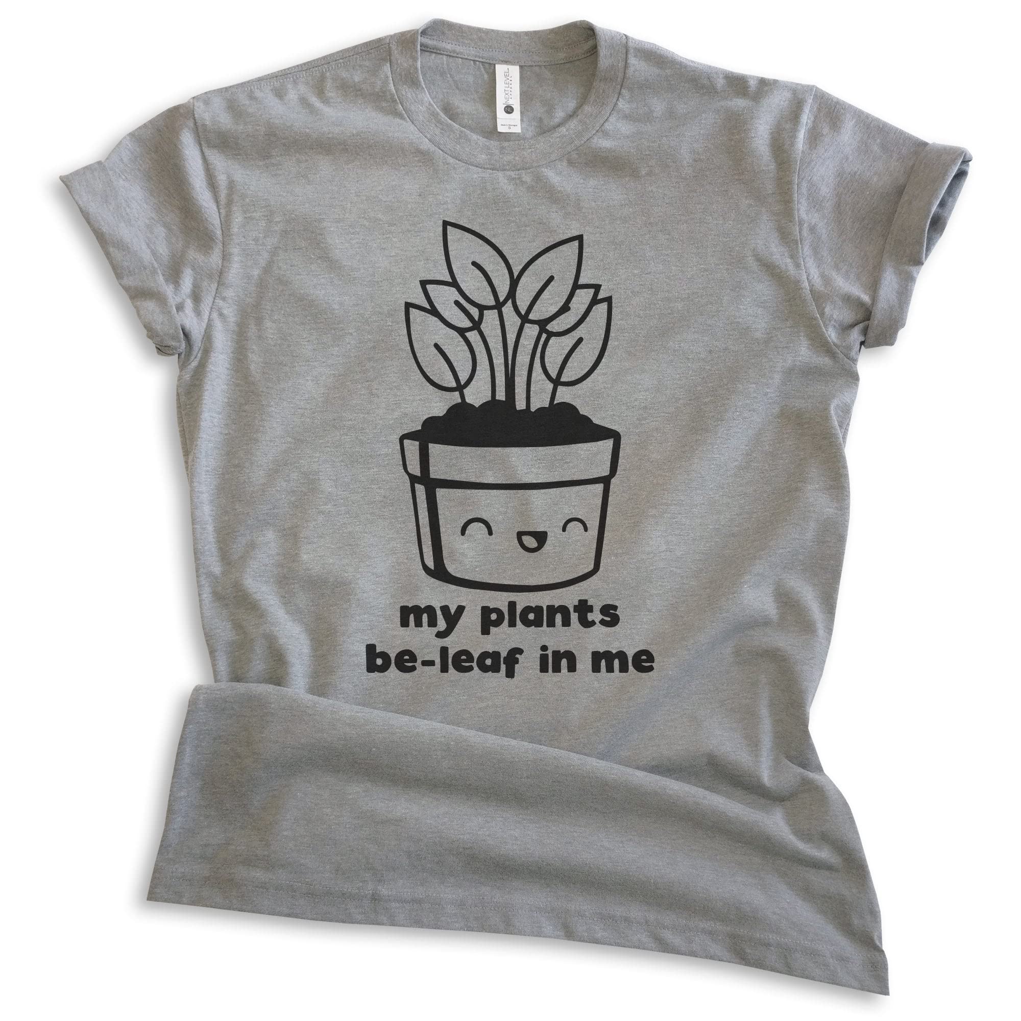 My Plants Be-Leaf in Me T-Shirt - Unisex Plant Lover Shirt for Women & Men - Funny Gardening Tee for Plant Enthusiasts - Perfect for Garden Parties, Earth Day & Nature-Themed Events
