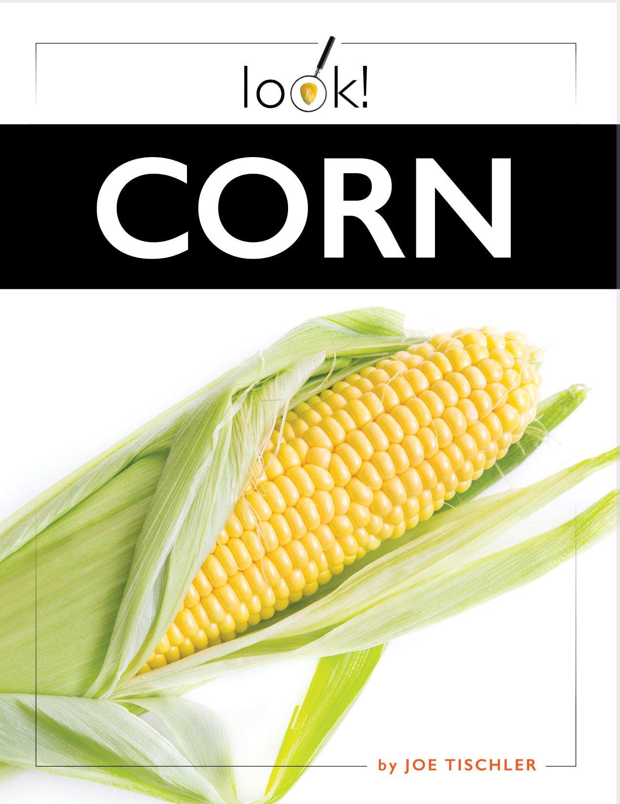 Corn Farming & Uses - 9781640268524 | Fresh Sweet Corn for Cooking, Grilling & Healthy Recipes