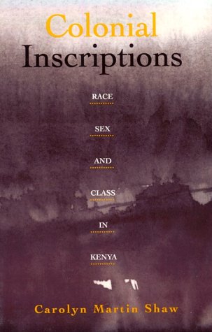 Colonial Inscriptions: Race, Sex, and Class in Kenya - Historical Analysis of Colonial Impact on Kenyan Society | Perfect for Academic Research & African Studies