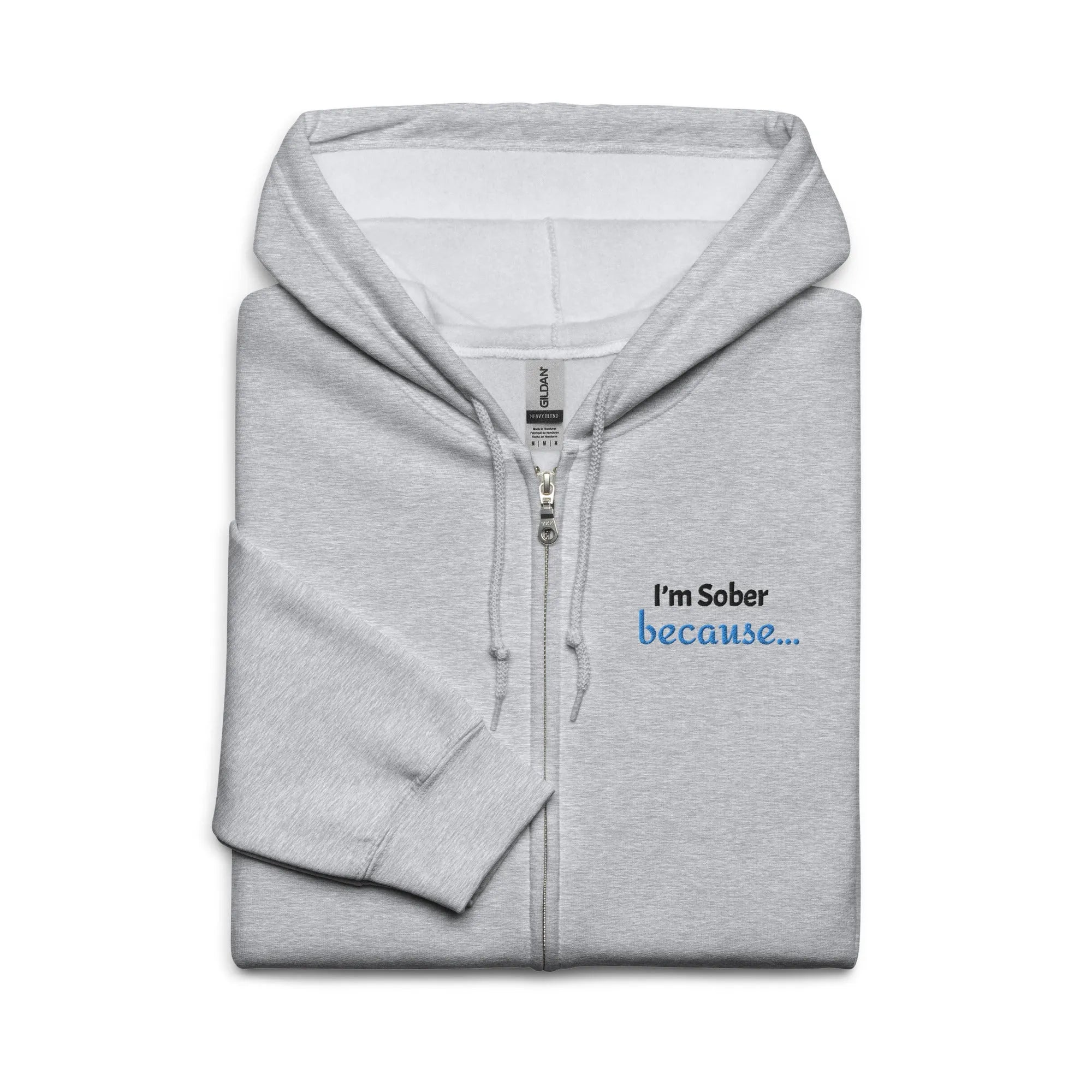 I'm Sober Because... Embroidered Unisex Zip-Up Hoodie - Perfect for Recovery Support & Casual Wear