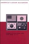 America's Asian Alliances - BCSIA International Security Studies Book | Geopolitical Strategy & US Foreign Policy Analysis | Perfect for Political Science Students & Policy Researchers