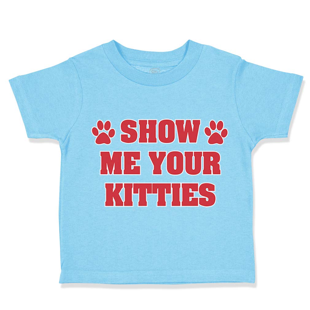 Custom Toddler T-Shirt - Funny Cat Lover Humor Cotton Tee for Kids | Show Me Your Kitties Gag Gift | Perfect for Birthday Parties & Animal-Themed Events