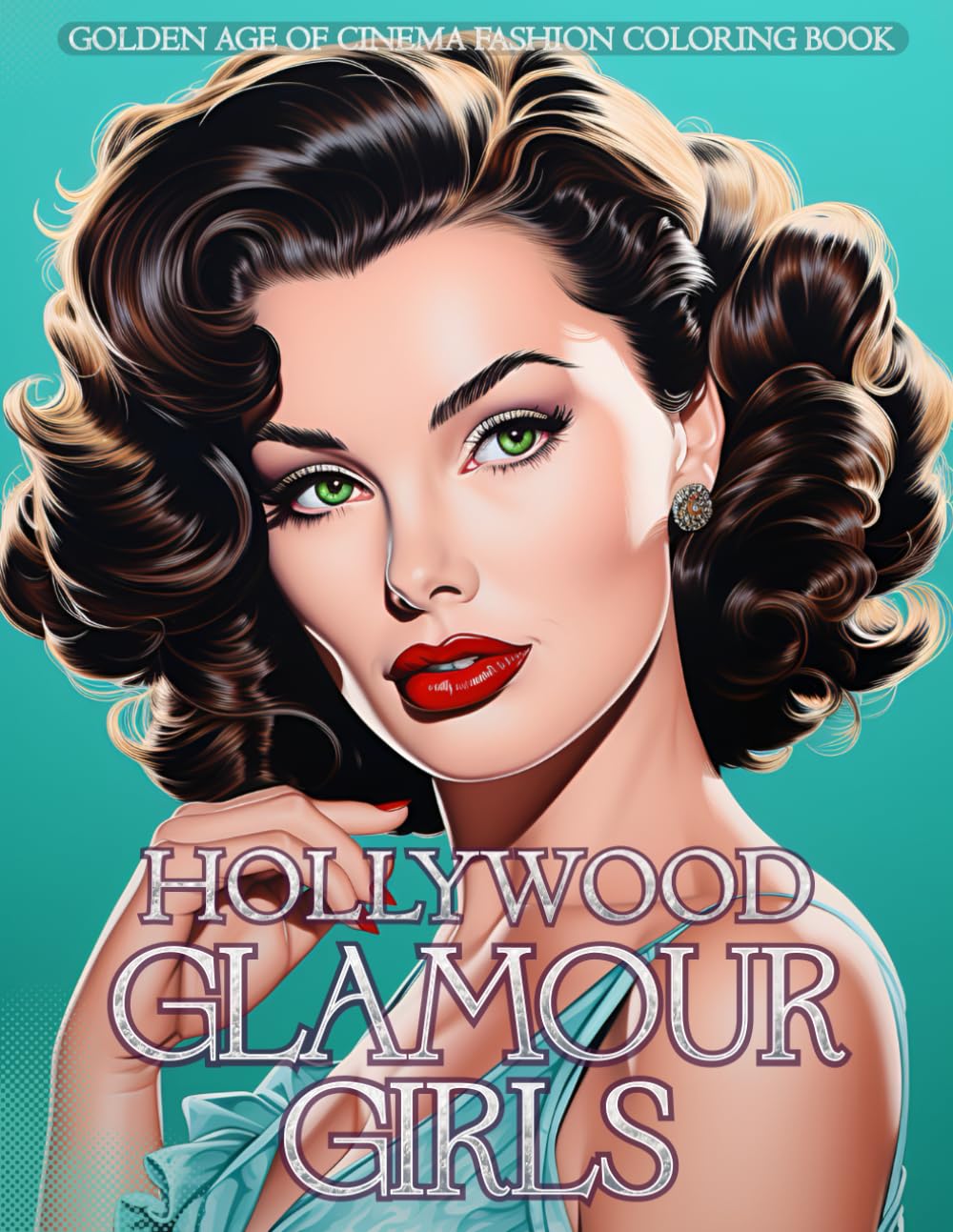 Hollywood Glamour Girls Coloring Book - Vintage Fashion & Classic Accessories of Golden Age Cinema Stars | Relaxing Adult Coloring Activity for Movie Lovers & Fashion Enthusiasts