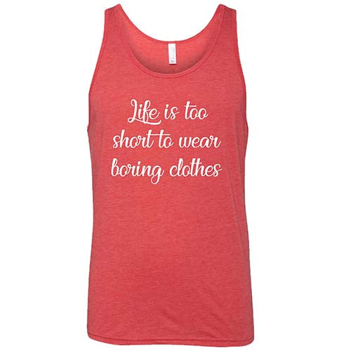 Life Is Too Short To Wear Boring Clothes - Funny Unisex T-Shirt for Men & Women | Perfect for Casual Wear, Parties & Gifts