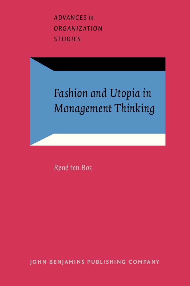 Fashion and Utopia in Management Thinking - Advances in Organization Studies Book | Business Leadership & Organizational Development | Perfect for MBA Students, Researchers & Corporate Trainers